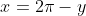 x=2\pi-y