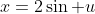 x=2\sin u
