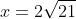 x=2\sqrt{21}