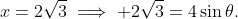 x=2\sqrt3\implies 2\sqrt3=4\sin\theta.
