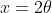 x=2\theta