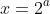 x=2^a