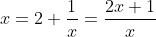 x=2+\frac{1}{x}=\frac{2x+1}{x}
