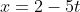 x=2-5t