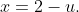 x=2-u.