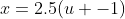 x=2.5(u -1)