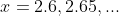 x=2.6,2.65,...