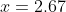 x=2.67