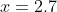 x=2.7