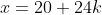 x=20+24k