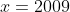 x=2009