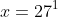 x=27^{1}