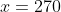 x=270