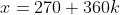 x=270+360k