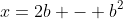 x=2b - b^2