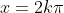x=2k\pi