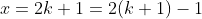 x=2k+1=2(k+1)-1