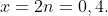 x=2n=0,4.