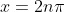 x=2n\pi