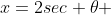 x=2sec \theta 