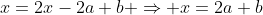 x=2x-2a+b \Rightarrow x=2a+b