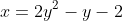 x=2y^2-y-2