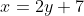 x=2y+7