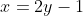 x=2y-1