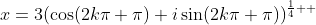 x=3(\cos(2k\pi+\pi)+i\sin(2k\pi+\pi))^{\frac{1}{4}  }
