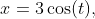x=3\cos(t),