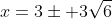 x=3\pm 3\sqrt{6}