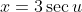 x=3\sec{u}