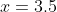 x=3.5