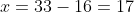 x=33-16=17