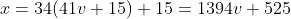 x=34(41v+15)+15=1394v+525