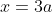 x=3a