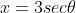 x=3sec\theta