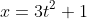 x=3t^2+1