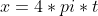 x=4*pi*t