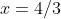 x=4/3