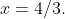 x=4/3.