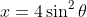 x=4\sin^2\theta