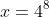 x=4^8
