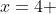 x=4 