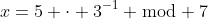 x=5 \cdot 3^{-1} \bmod 7