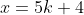 x=5k+4