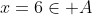 x=6\in A