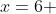x=6 