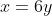 x=6y