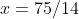 x=75/14